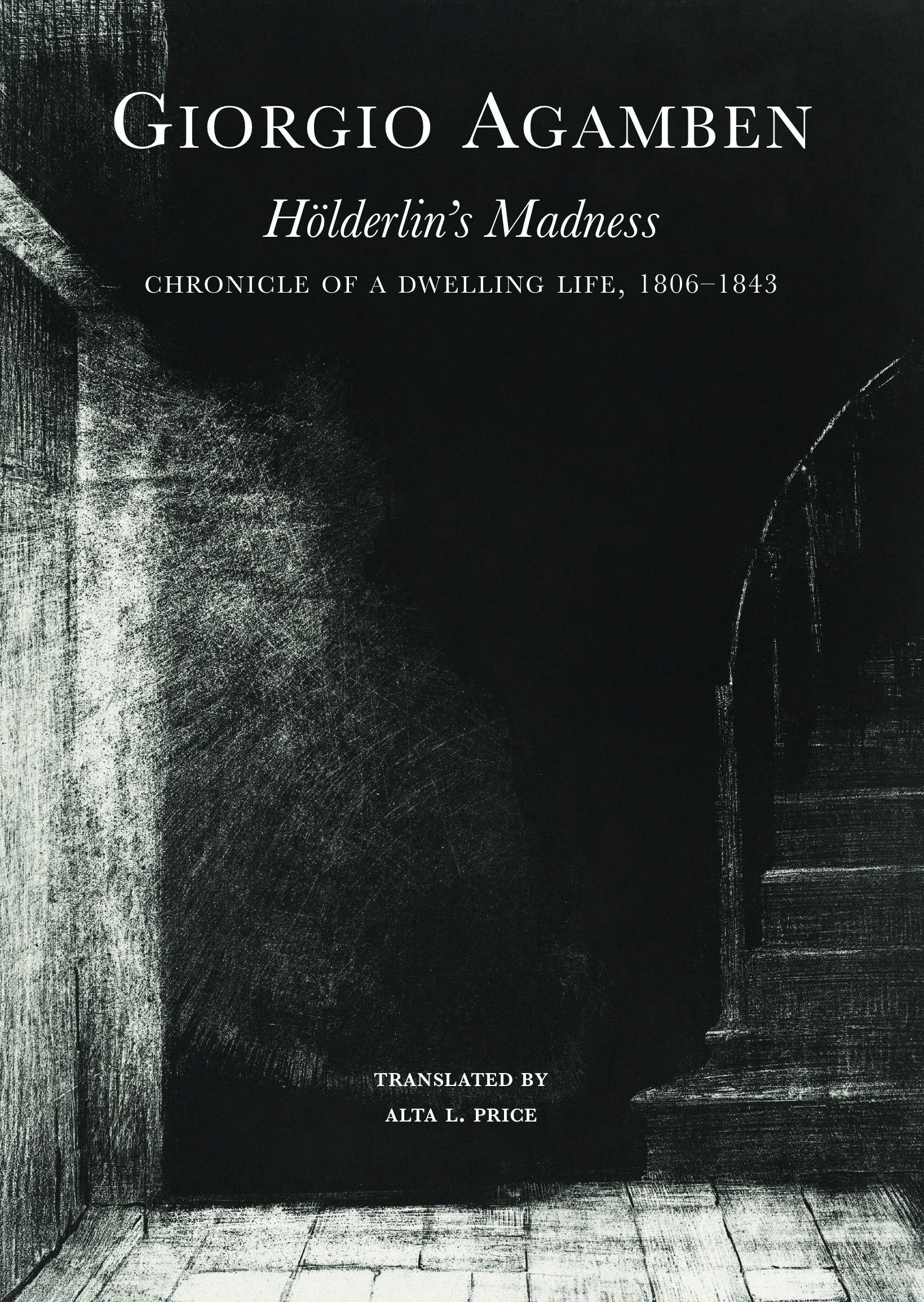 Hölderlin’s Madness: Chronicle of a Dwelling Life, 1806–1843